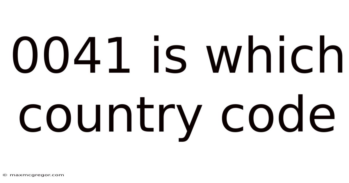 0041 Is Which Country Code