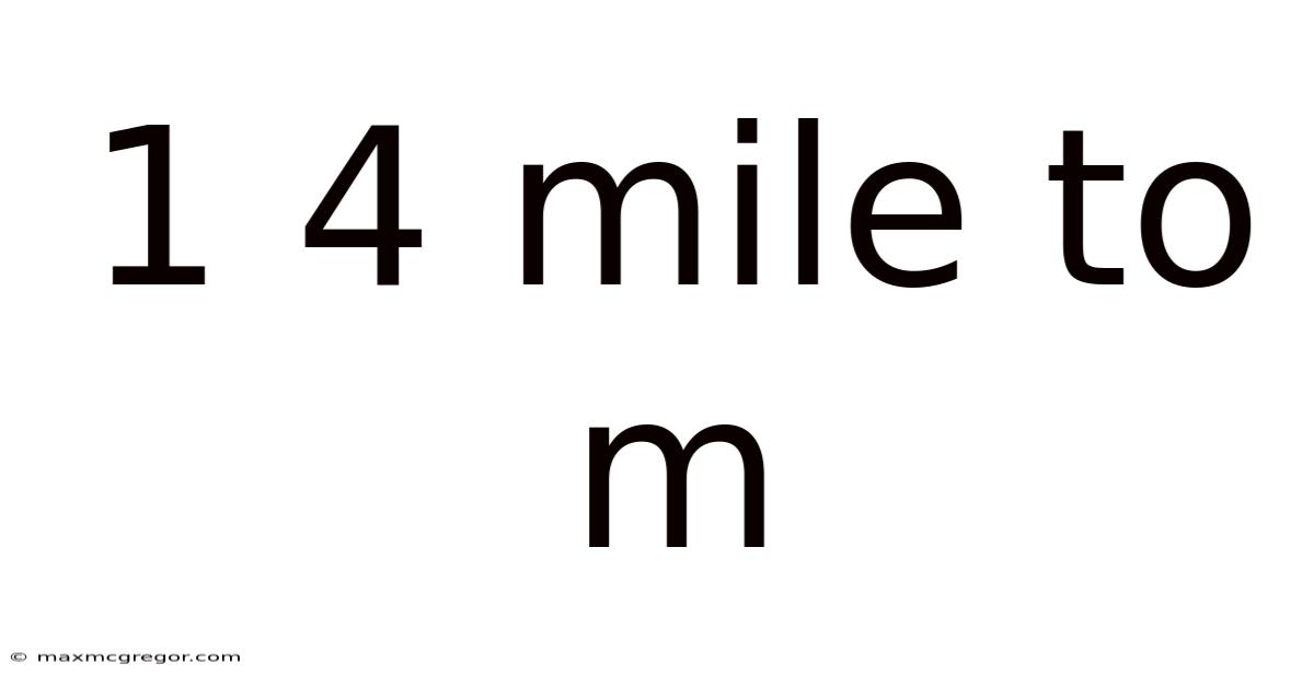 1 4 Mile To M