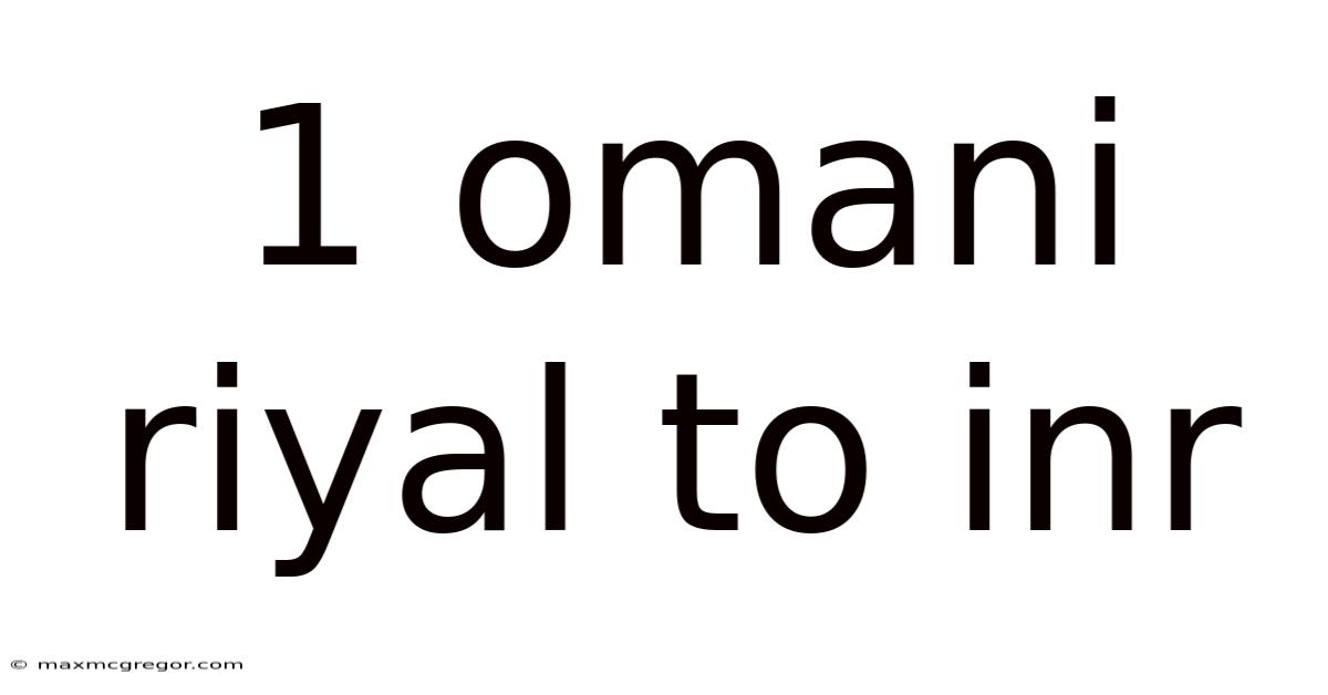 1 Omani Riyal To Inr