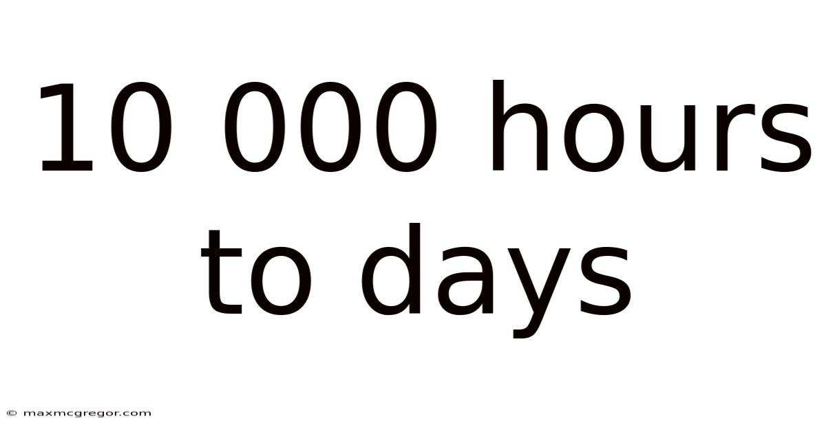 10 000 Hours To Days