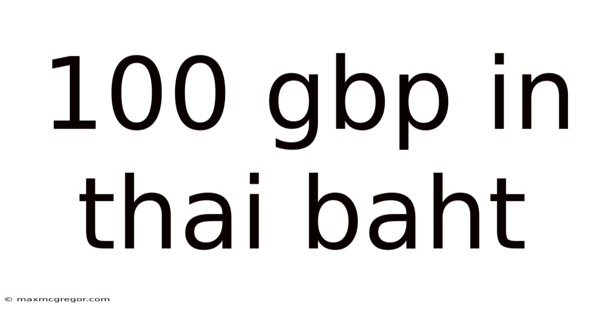 100 Gbp In Thai Baht
