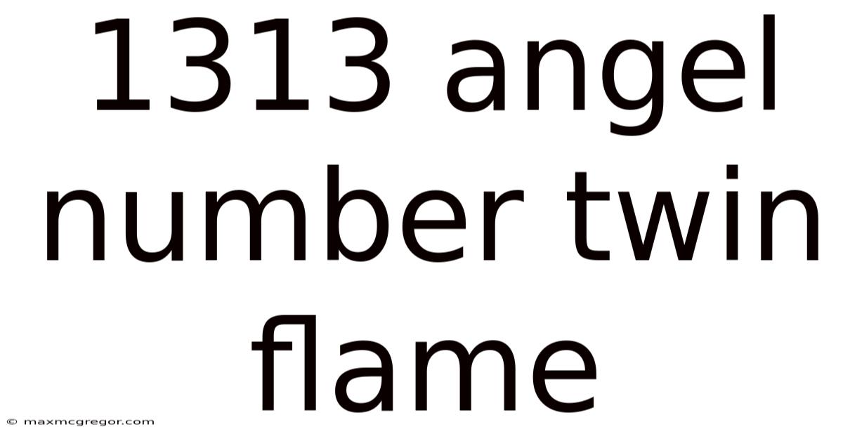 1313 Angel Number Twin Flame