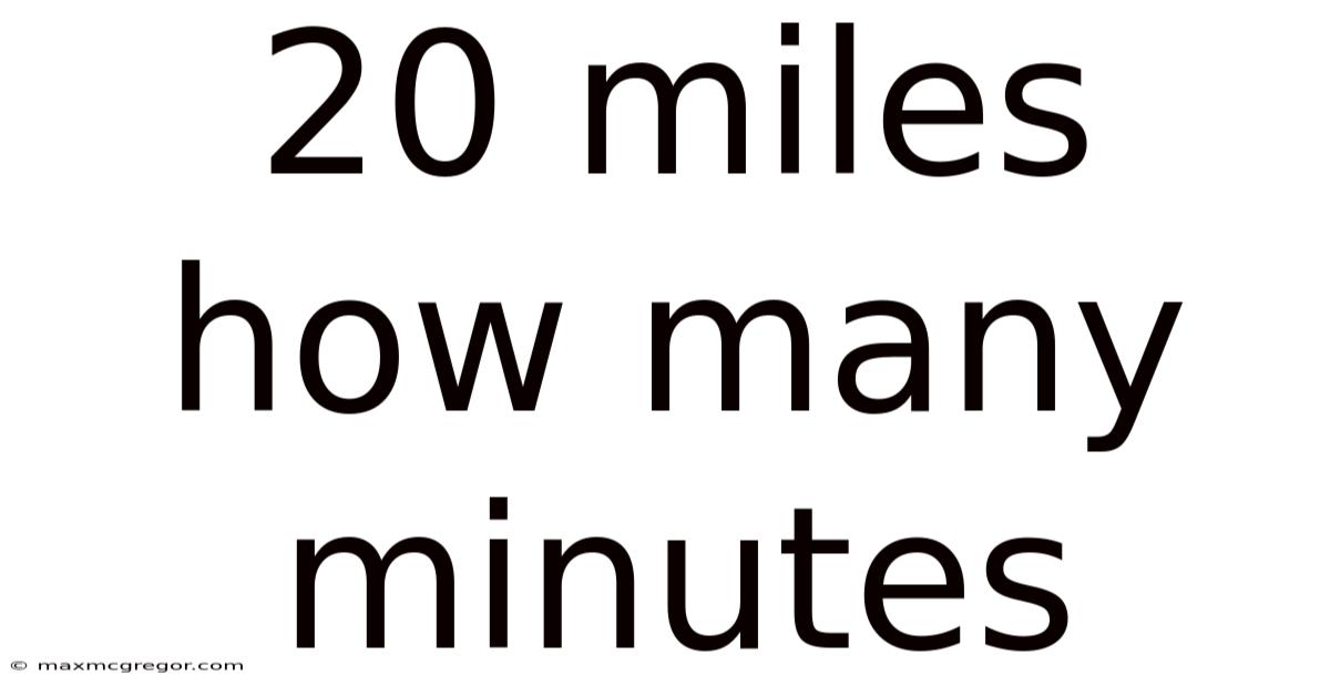 20 Miles How Many Minutes