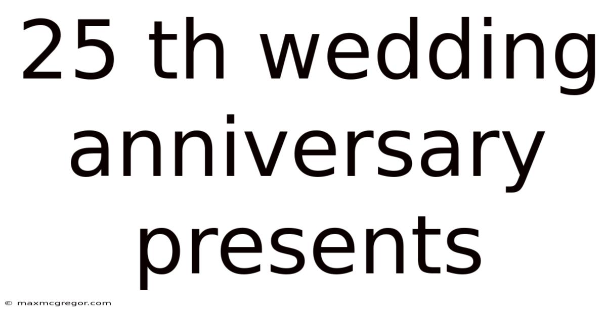 25 Th Wedding Anniversary Presents