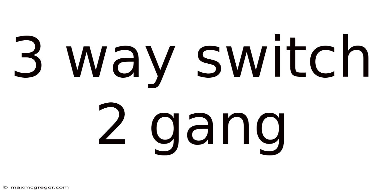 3 Way Switch 2 Gang