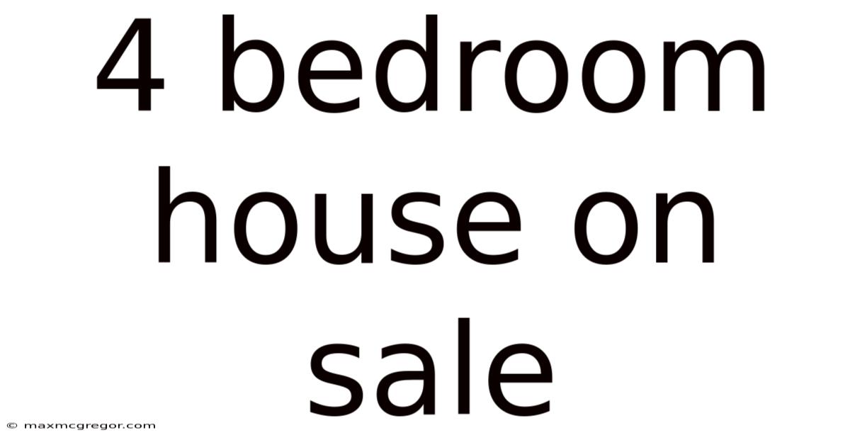 4 Bedroom House On Sale
