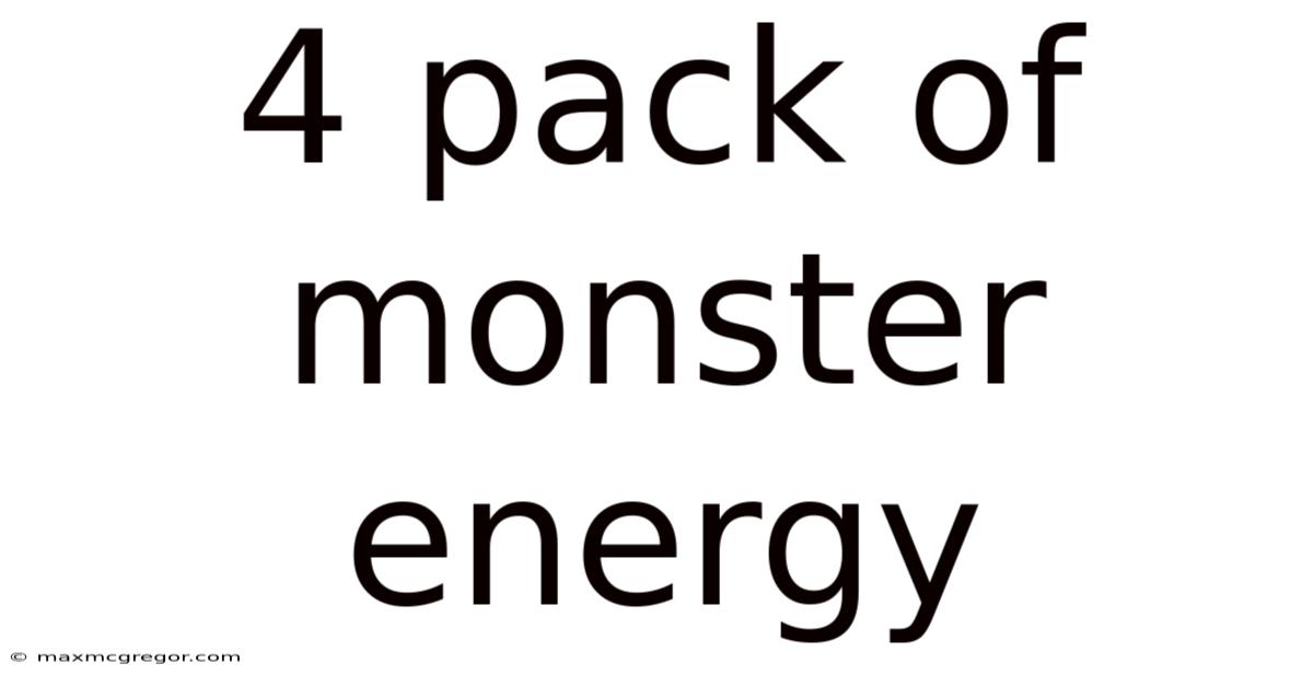4 Pack Of Monster Energy