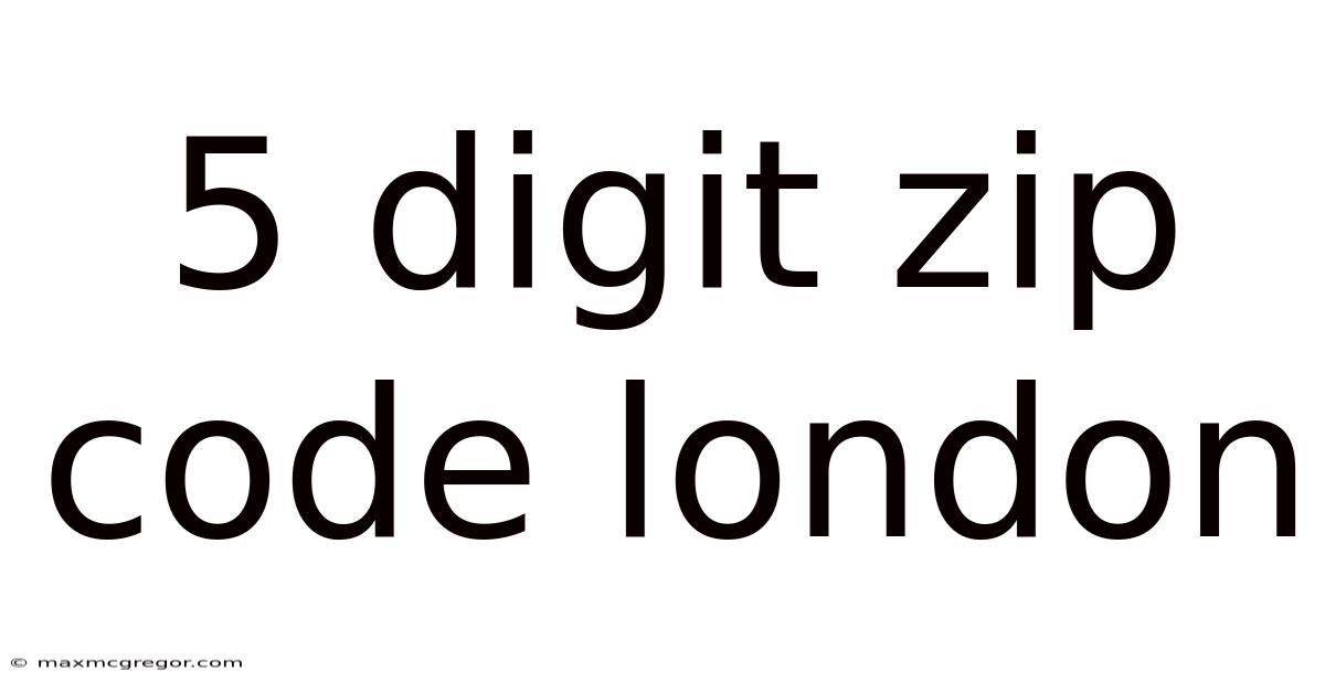 5 Digit Zip Code London