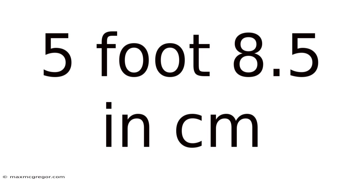 5 Foot 8.5 In Cm