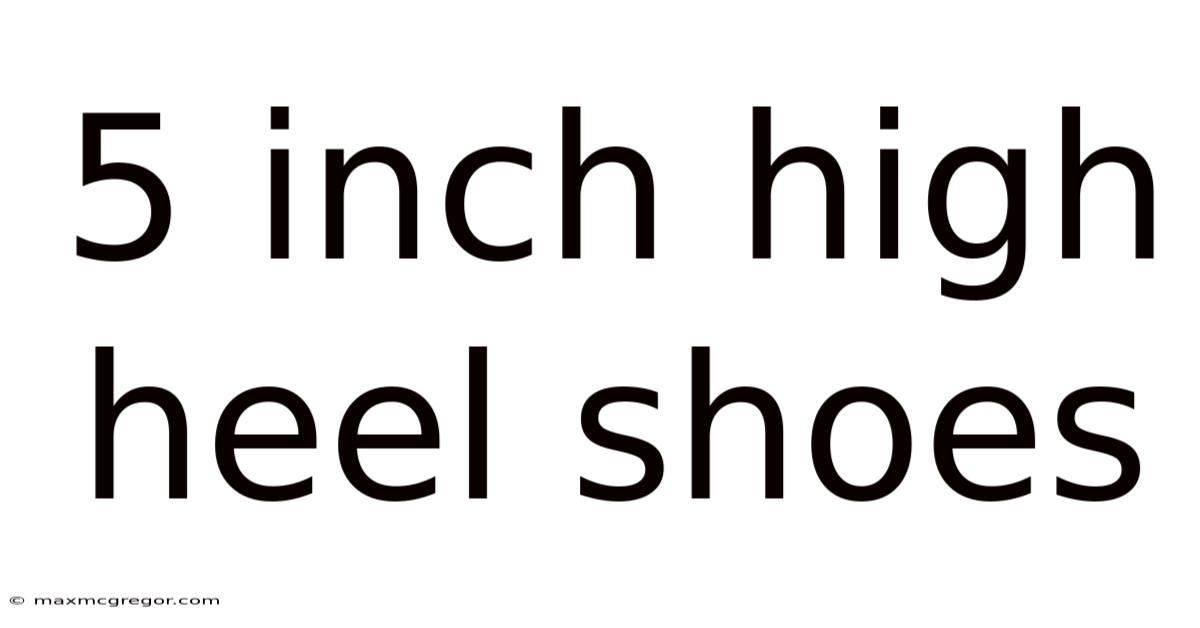 5 Inch High Heel Shoes