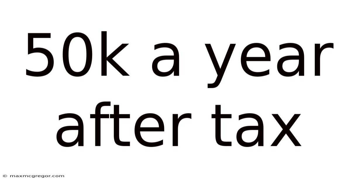 50k A Year After Tax