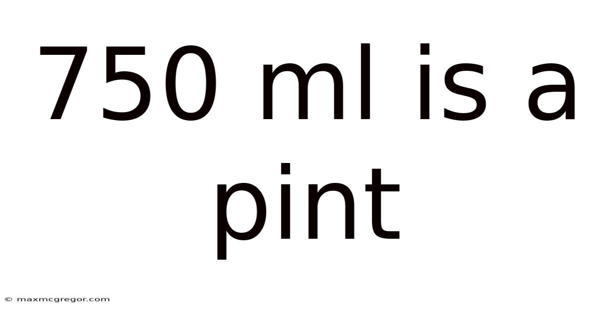750 Ml Is A Pint