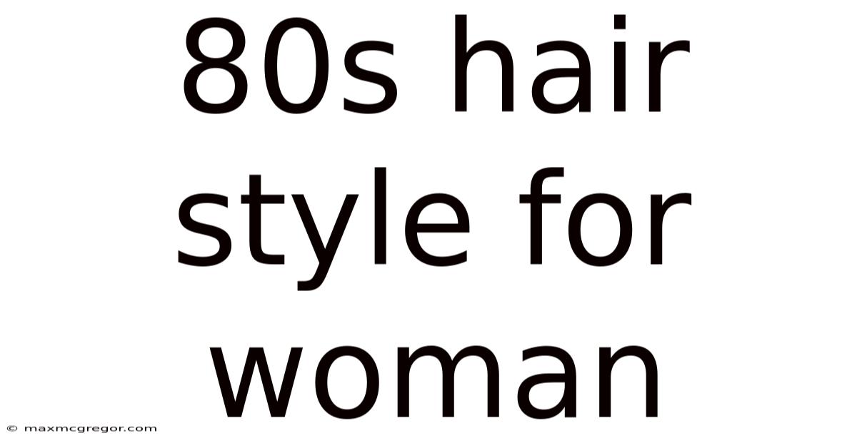 80s Hair Style For Woman