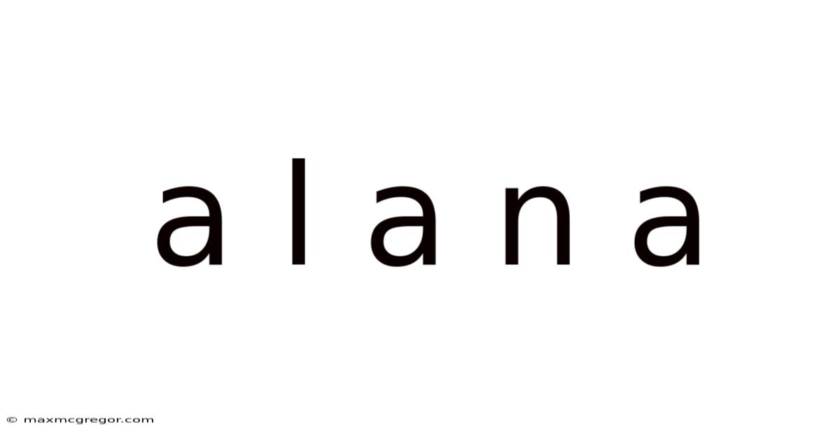 A L A N A