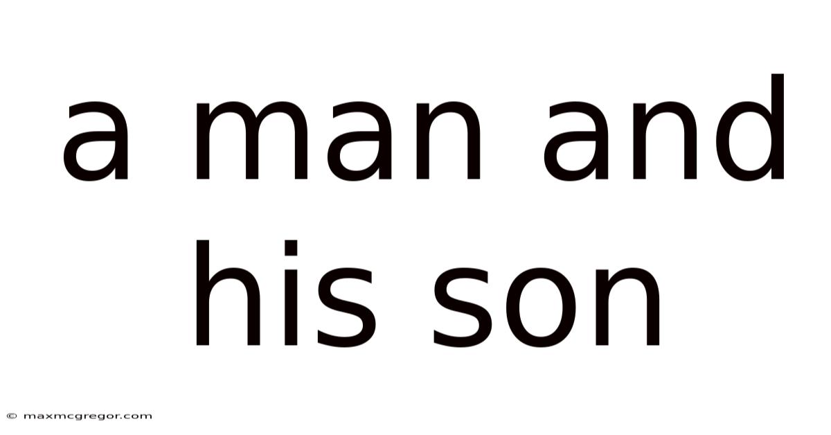 A Man And His Son
