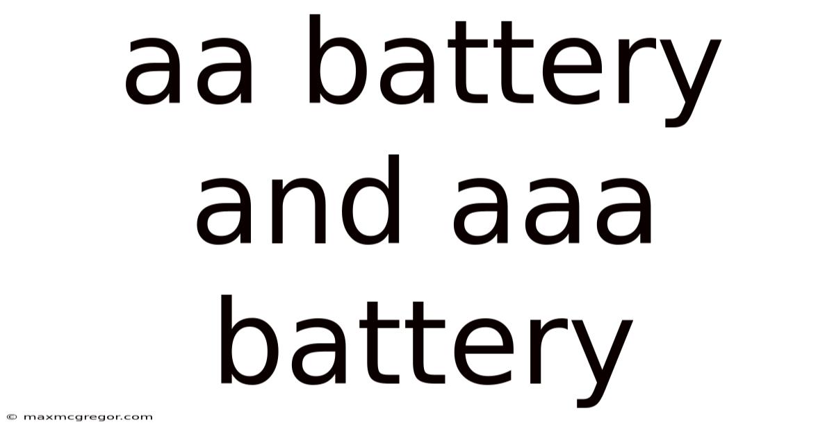 Aa Battery And Aaa Battery