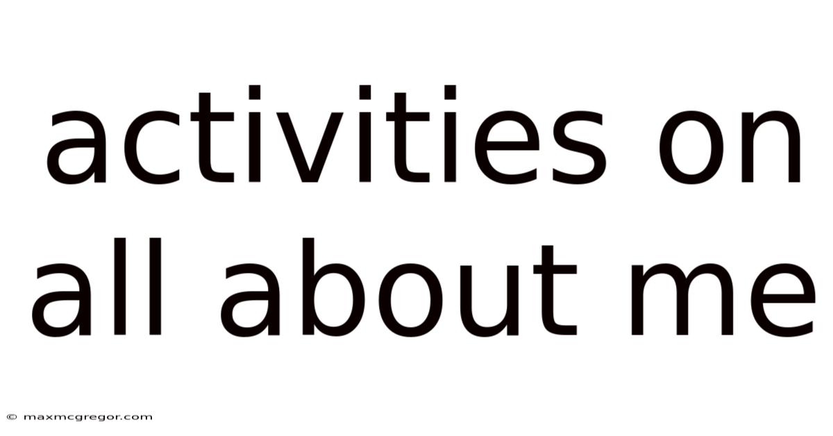 Activities On All About Me