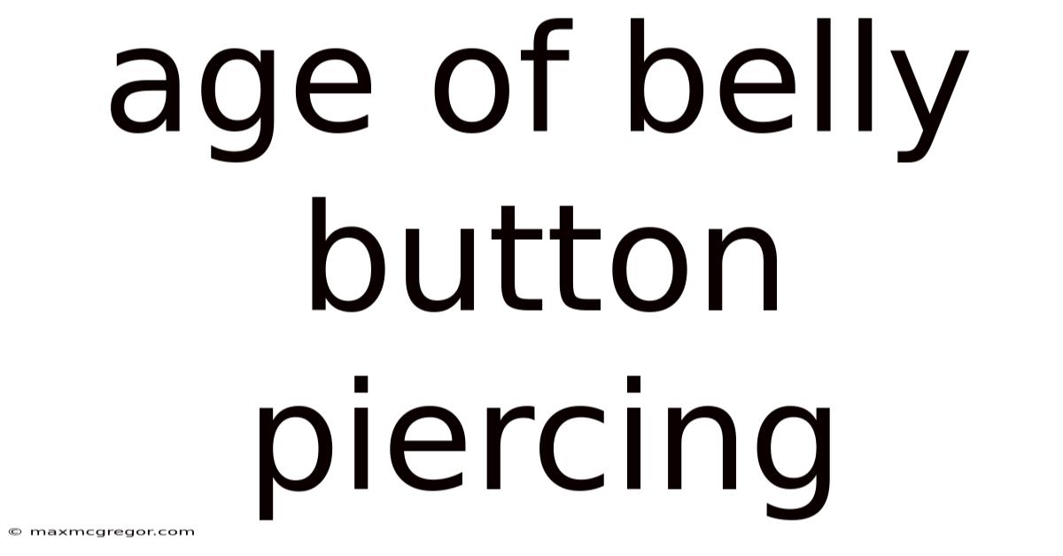 Age Of Belly Button Piercing