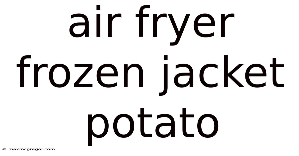 Air Fryer Frozen Jacket Potato