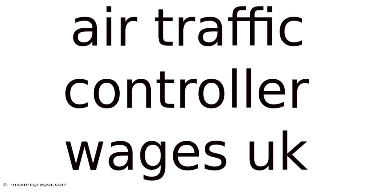 Air Traffic Controller Wages Uk