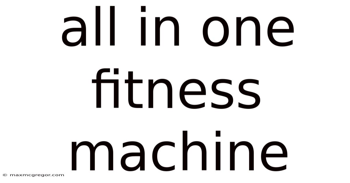All In One Fitness Machine
