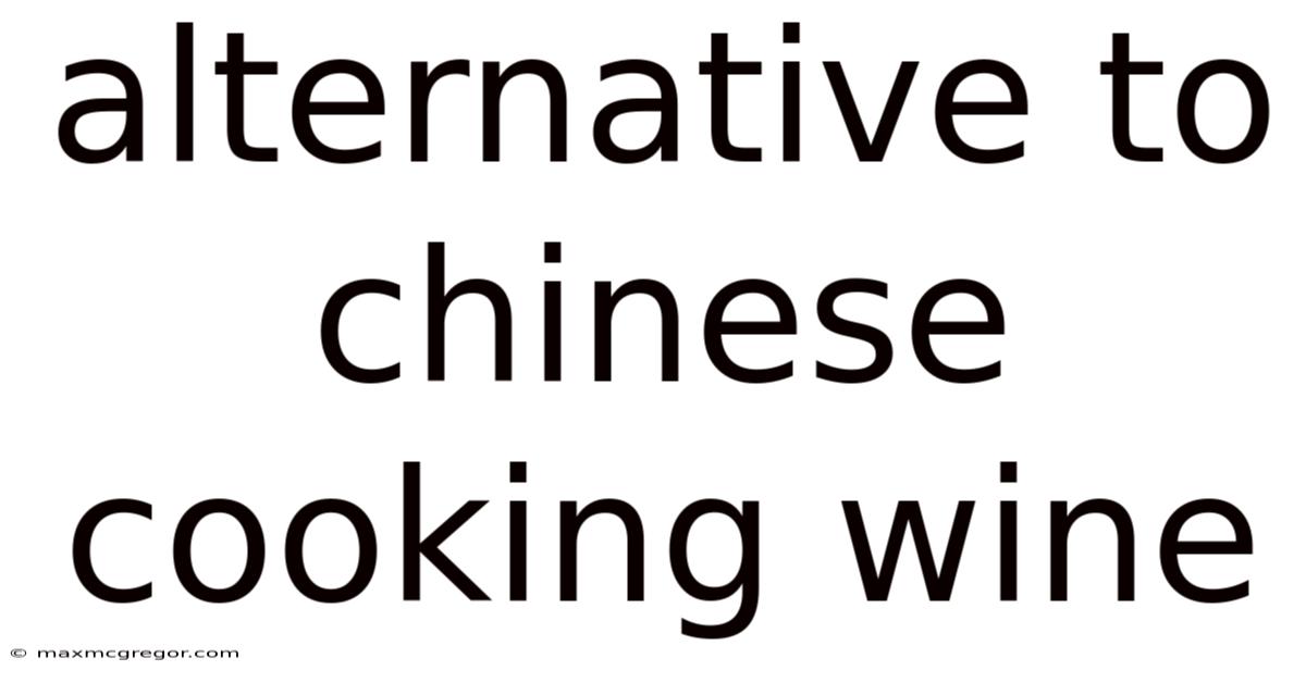 Alternative To Chinese Cooking Wine