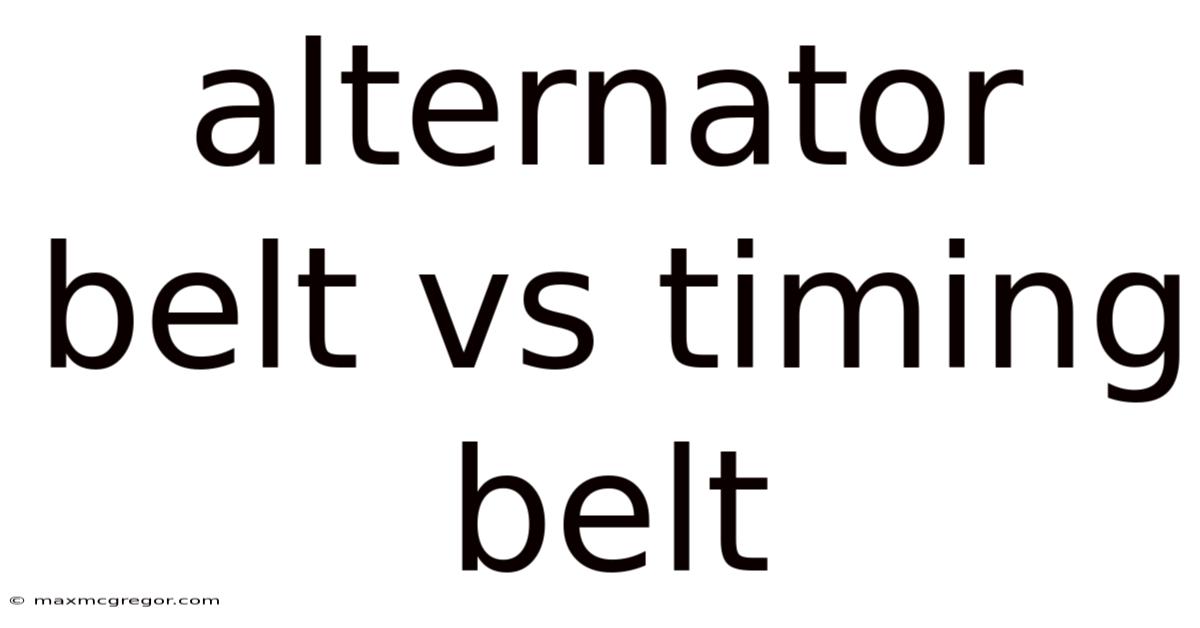Alternator Belt Vs Timing Belt