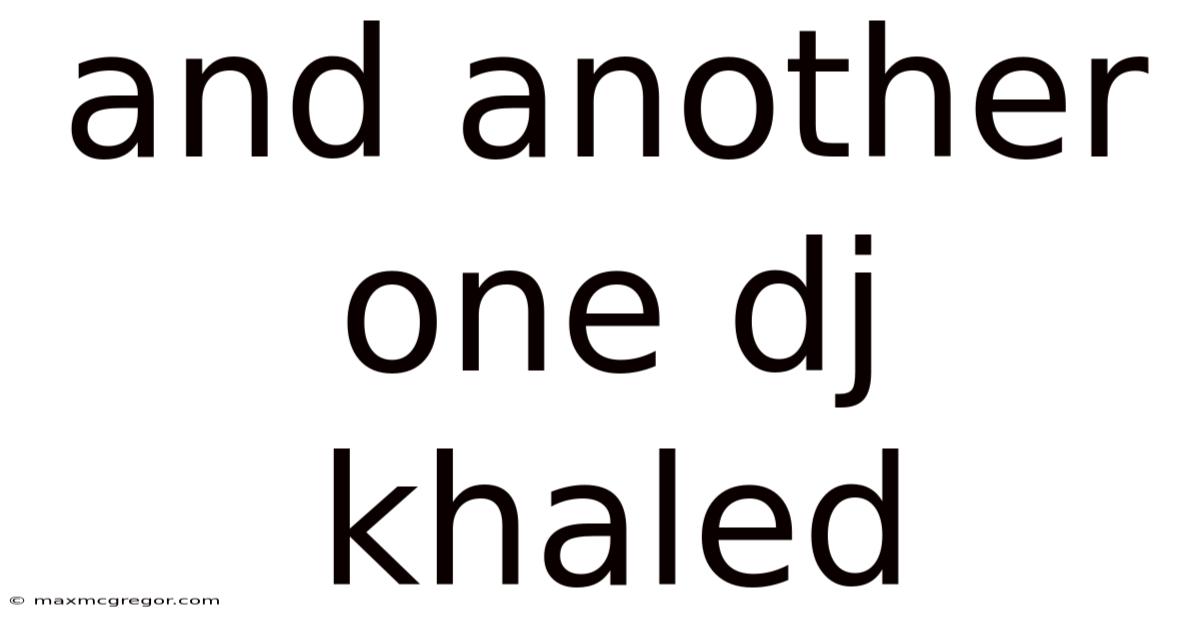 And Another One Dj Khaled