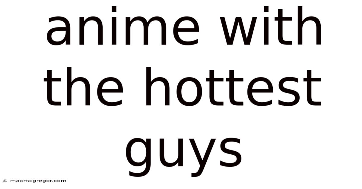 Anime With The Hottest Guys