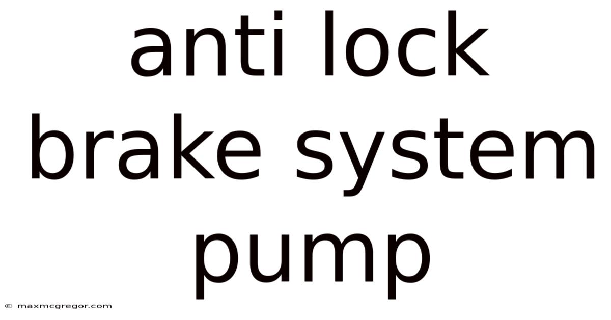 Anti Lock Brake System Pump