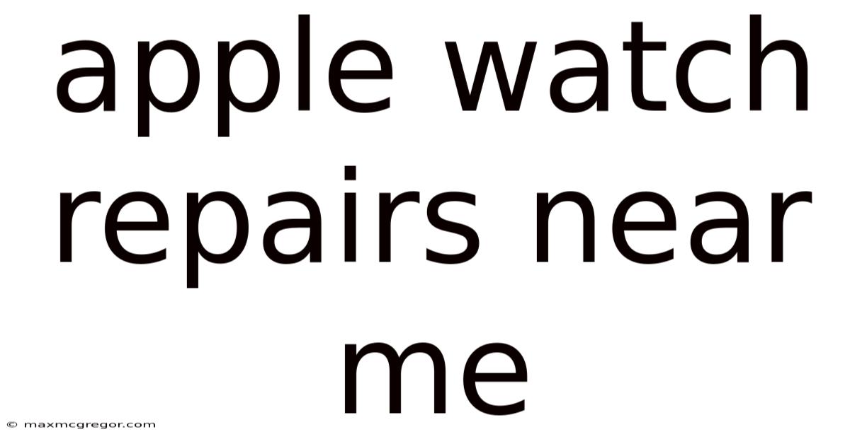 Apple Watch Repairs Near Me