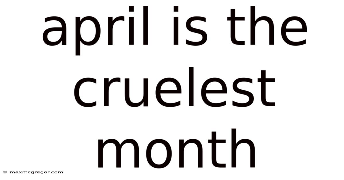 April Is The Cruelest Month