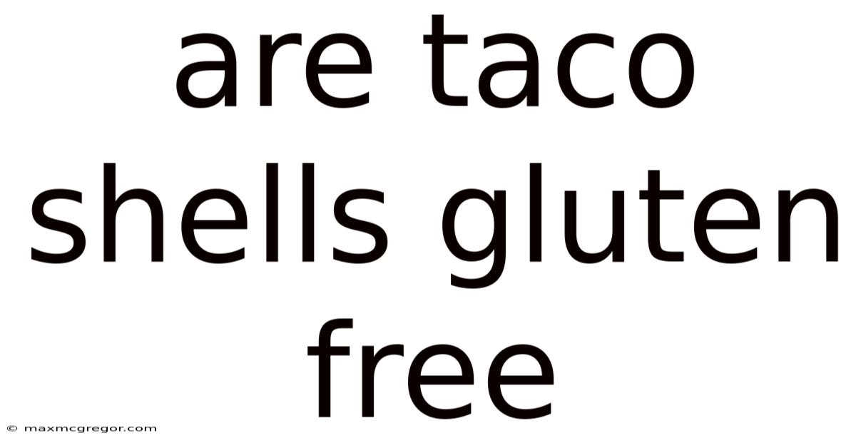 Are Taco Shells Gluten Free