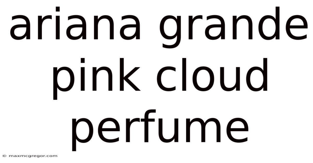 Ariana Grande Pink Cloud Perfume