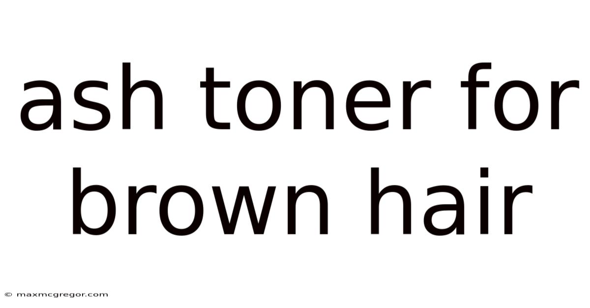 Ash Toner For Brown Hair