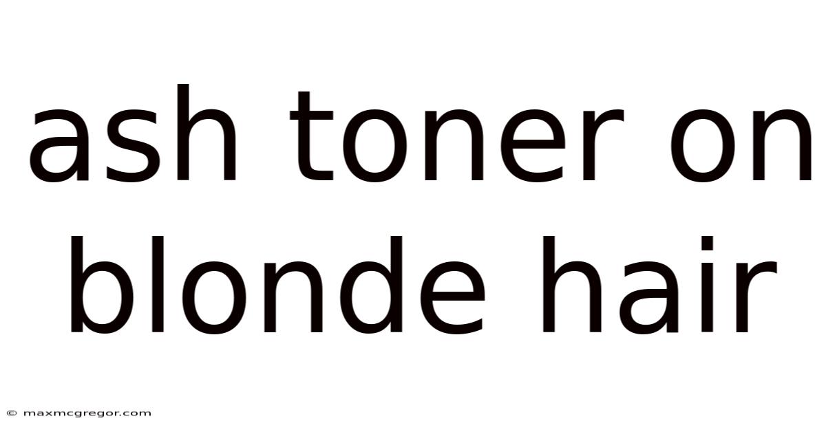 Ash Toner On Blonde Hair