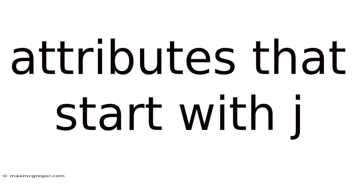 Attributes That Start With J