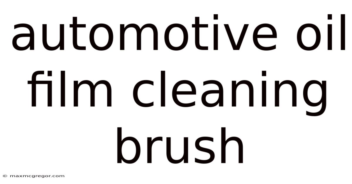 Automotive Oil Film Cleaning Brush