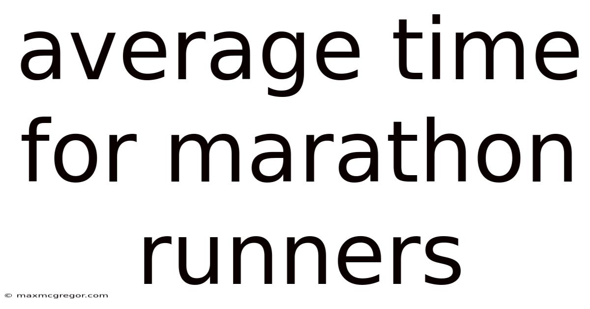 Average Time For Marathon Runners
