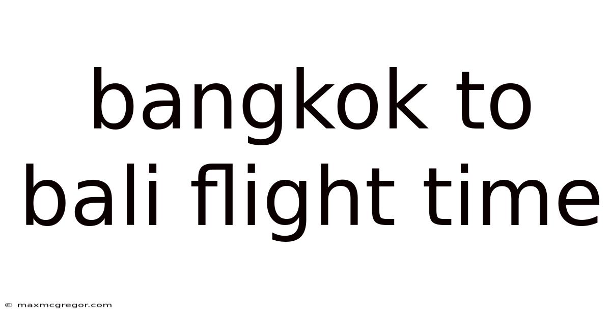 Bangkok To Bali Flight Time