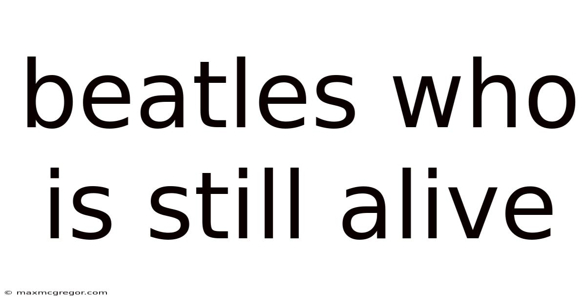 Beatles Who Is Still Alive