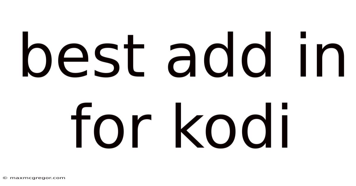 Best Add In For Kodi