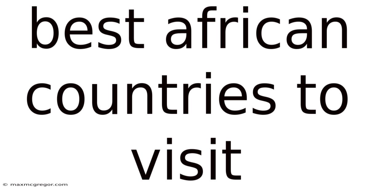 Best African Countries To Visit
