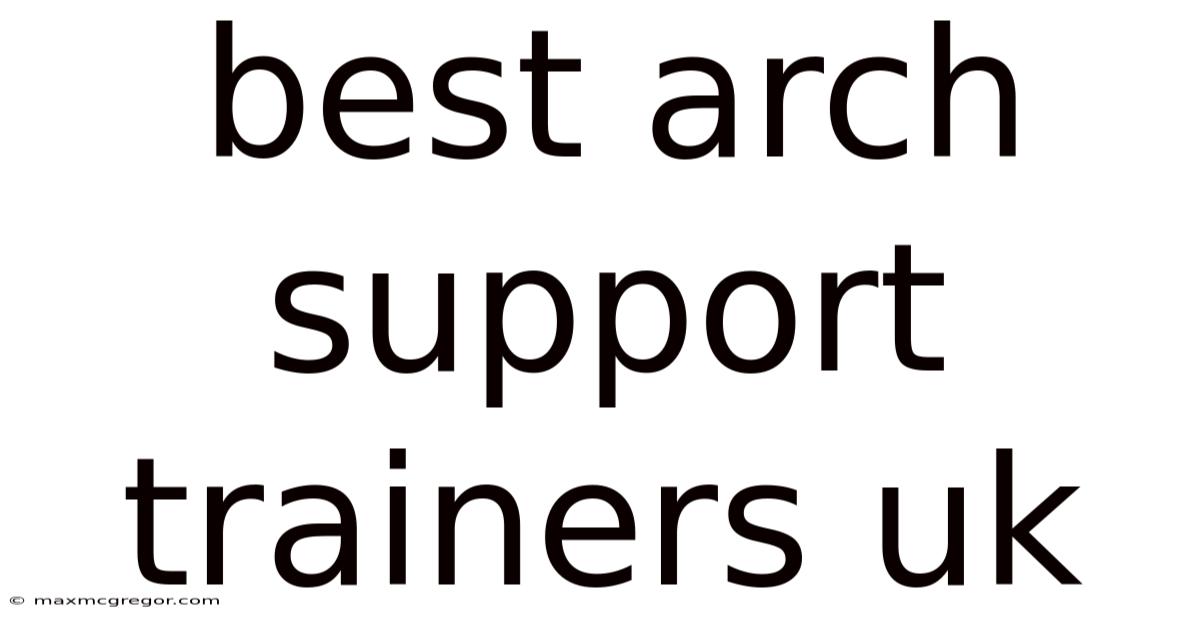 Best Arch Support Trainers Uk