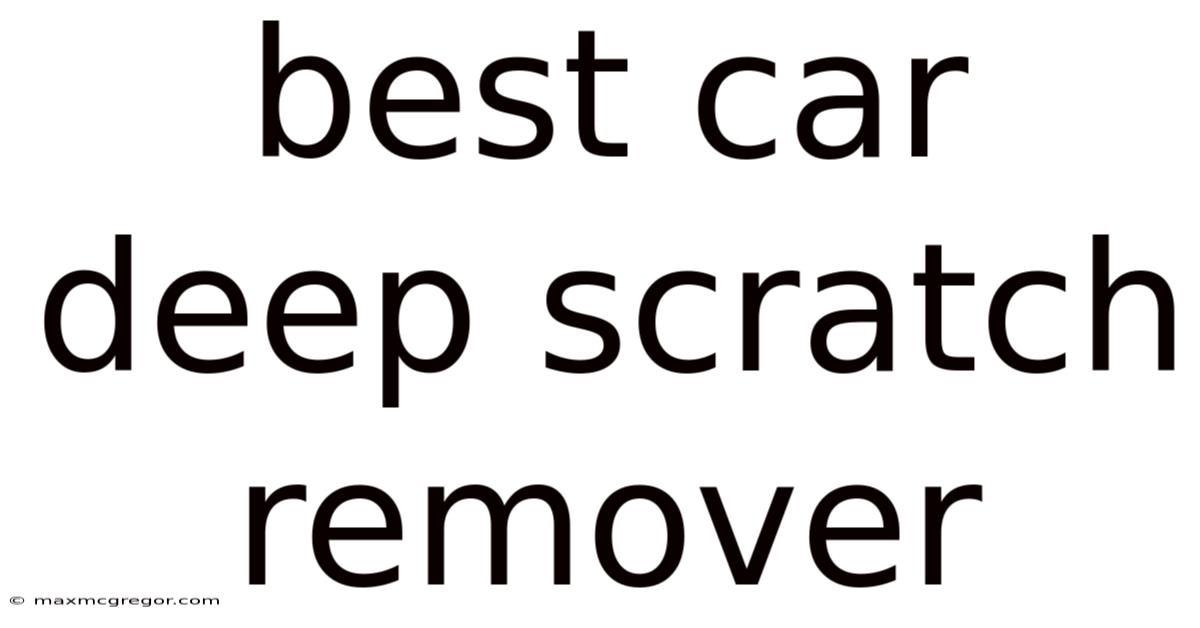 Best Car Deep Scratch Remover