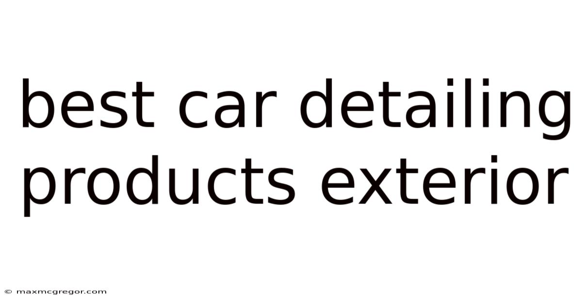 Best Car Detailing Products Exterior