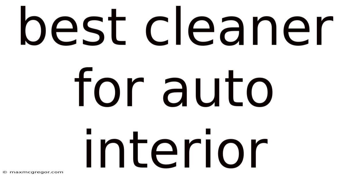 Best Cleaner For Auto Interior