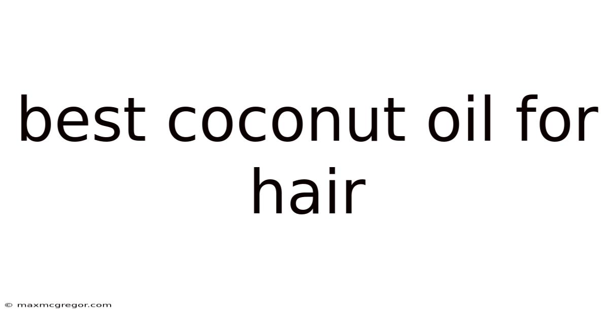 Best Coconut Oil For Hair