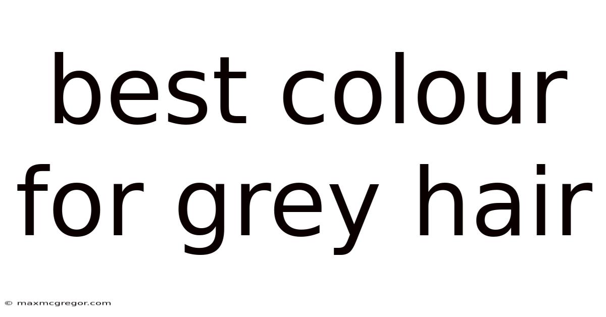 Best Colour For Grey Hair