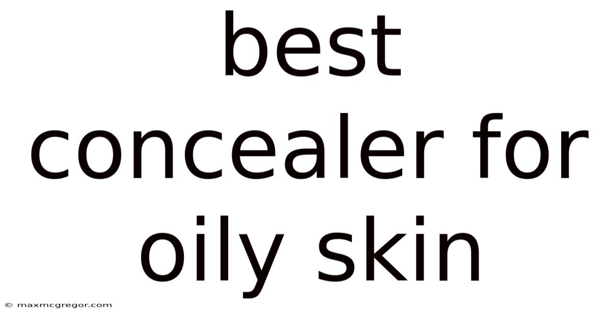 Best Concealer For Oily Skin
